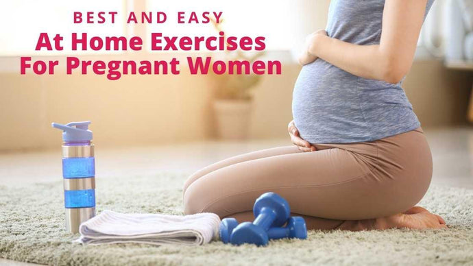 Best and Easy At Home Exercises For Pregnant Women