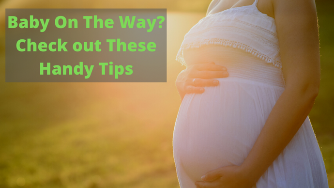 Baby On The Way? Check out These Handy Tips