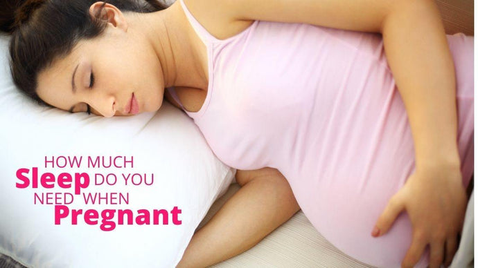 How much sleep do you need when pregnant?