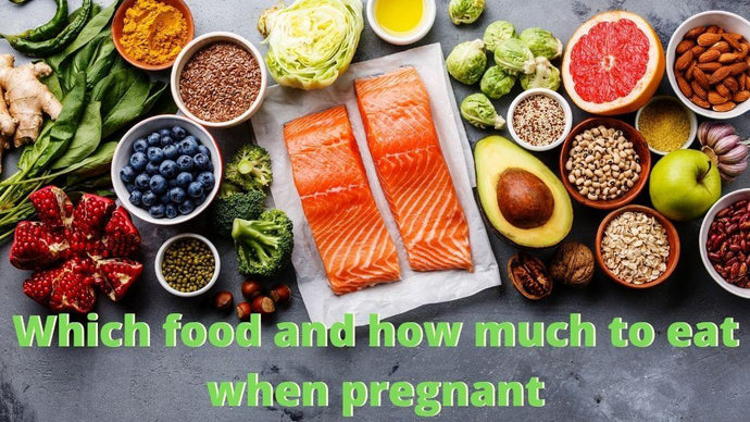 Which food and how much to eat when pregnant