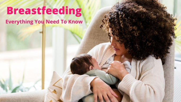 Breastfeeding: Everything You Need To Know