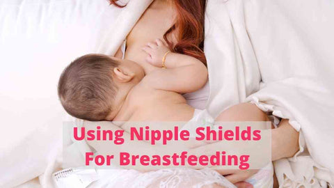 Using Nipple Shields For Breastfeeding
